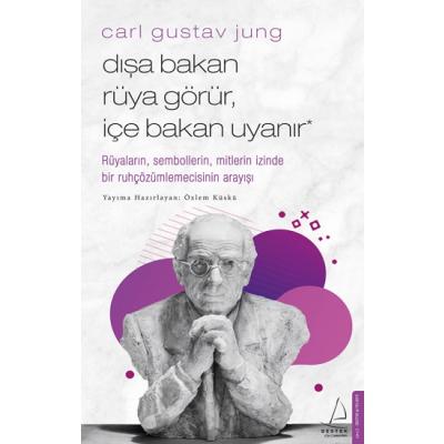 Carl Gustav Jung - Dışa Bakan Rüya Görür, İçe Bakan Uyanır
