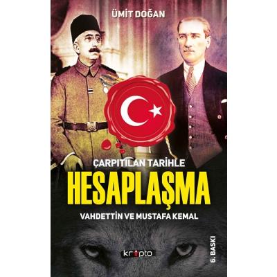 Çarpıtılan Tarihle Hesaplaşma - Vahdettin ve Mustafa Kemal