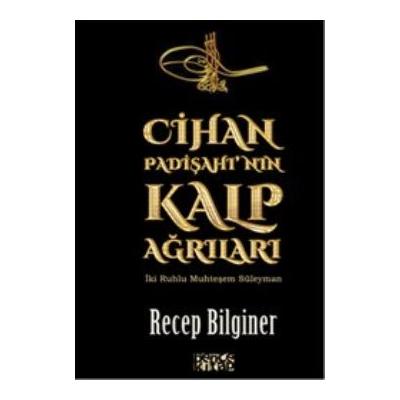 Cihan Padişahı'nın Kalp Ağrıları