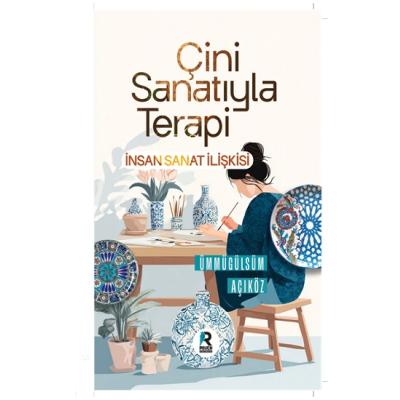 Çini Sanatıyla Terapi İnsan Sanat İlişkisi