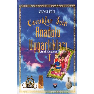 Çocuklar İçin Anadolu Uygarlıkları I (Ciltli)