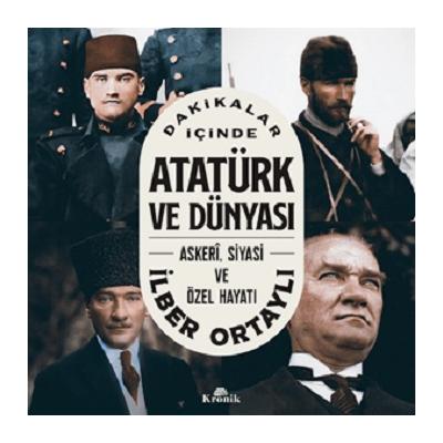 Dakikalar İçinde Atatürk ve Dünyası