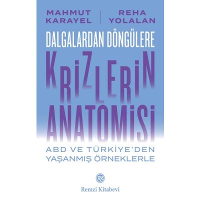 Dalgalardan Döngülere Krizlerin Anatomisi ABD ve Türkiye’den Yaşanmış Örneklerle