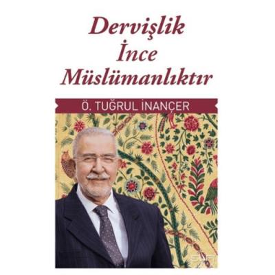 Dervişlik İnce Müslümanlıktır