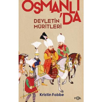 Devletin Müritleri - Osmanlı Dünyasında Din ve Devlet İnşası