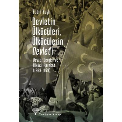 Devletin Ülkücüleri, Ülkücülerin Devlet’i