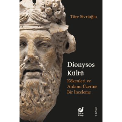 Dionysos Kültü - Kökenleri ve Anlamı Üzerine Bir İnceleme