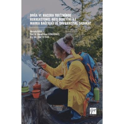 Doğa ve Macera Turizminde Rekreasyonel Akış Deneyimi İle Marka Bağlılığı ve Davranışsal Sadakat