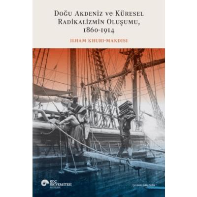 Doğu Akdeniz ve Küresel Radikalizmin Oluşumu (1860-1914)
