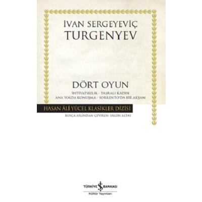Dört Oyun (Ciltli) -İhtiyatsızlık - Taşralı Kadın - Ana Yolda Konuşma - Sorrento'da Bir Akşam