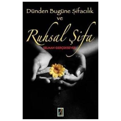 Dünden Bugüne Şifacılık ve Ruhsal Şifa