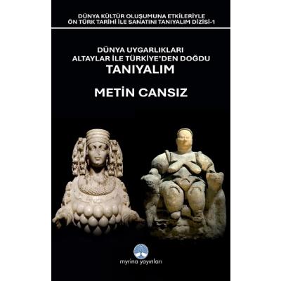 Dünya Uygarlıkları Altaylar İle Türkiye’den Doğdu Tanıyalım