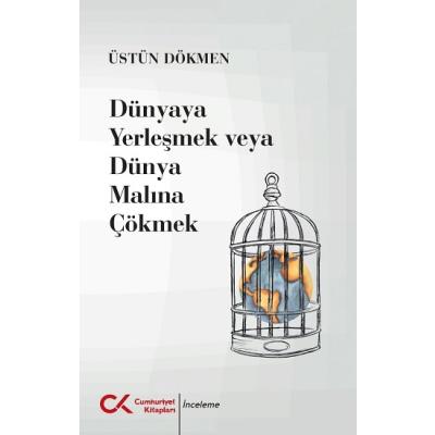 Dünyaya Yerleşmek veya Dünya Malına Çökmek