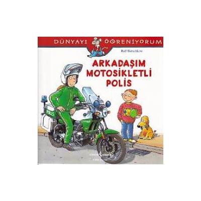 Dünyayı Öğreniyorum - Arkadaşım Motosikletli Polis