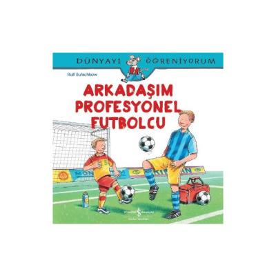 Dünyayı Öğreniyorum - Arkadaşım Profesyonel Futbolcu