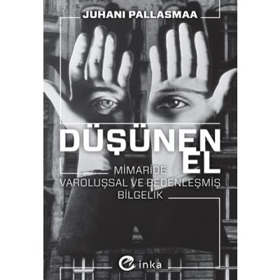 Düşünen El: Mimaride Varoluşsal ve Bedenleşmiş Bilgelik