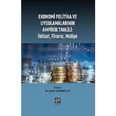Ekonomi Politika ve Uygulamalarının Ampirik Tahlili - İktisat, Finans, Maliye