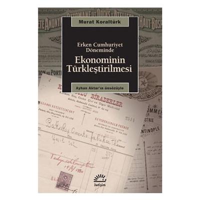 Ekonominin Türkleştirilmesi: Erken Cumhuriyet Döneminde