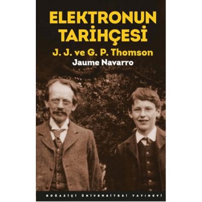 Elektronun Tarihçesi; J.J. ve G.P. Thomson