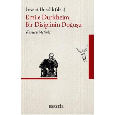 Emile Durkheim : Bir Disiplinin Doğuşu