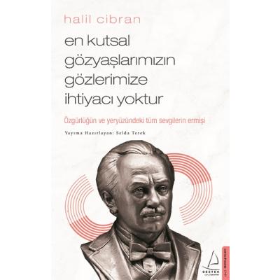 En Kutsal Gözyaşlarımızın Gözlerimize İhtiyacı Yoktur