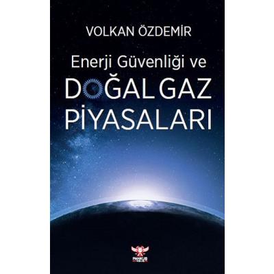 Enerji Güvenliği ve Doğal Gaz Piyasaları
