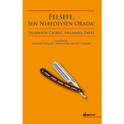 Felsefe, Sen Neredeysen Orada!