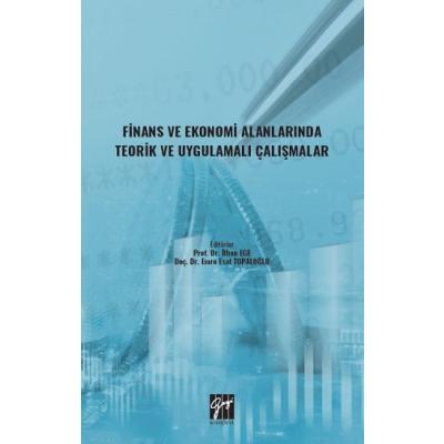 Finans ve Ekonomi Alanlarında Teorik ve Uygulamalı Çalışmalar