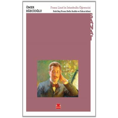Franz Liszt’in İstanbullu Öğrencisi Faik Bey Franz Della Sudda ve Yakın Ailesi