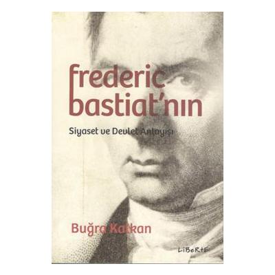 Frederic Bastiat'nın Siyaset ve Devlet Anlayışı