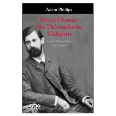 Freud Olmak: Bir Psikanalistin Gelişimi