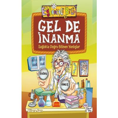Gel De İnanma - Sağlıkta Doğru Bilinen Yanlışlar