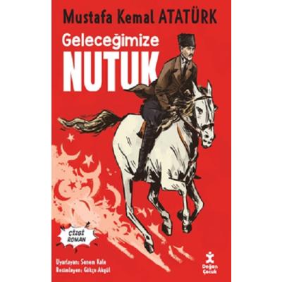 Geleceğimize Nutuk- Çizgi Roman - Mustafa Kemal Atatürk