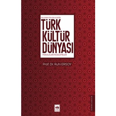 Gelenekten Geleceğe Türk Kültür Dünyası