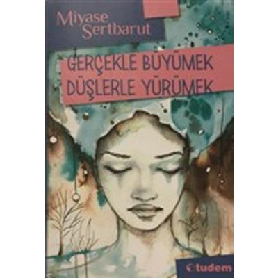 Gerçekle Büyümek Düşlerle Yürümek