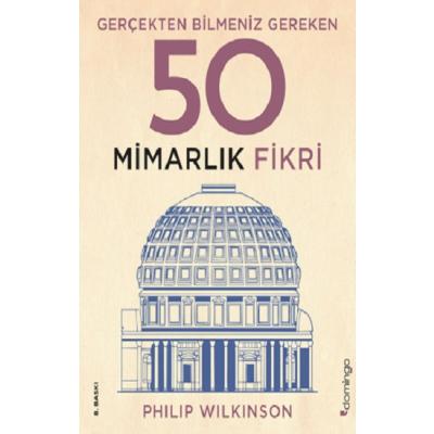 Gerçekten Bilmeniz Gereken 50 Mimarlık Fikri (Ciltli)