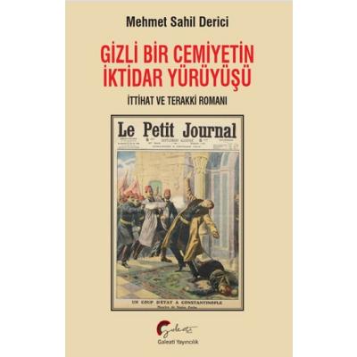 Gizli Bir Cemiyetin İktidar Yürüyüşü, İttihat ve Terakki Romanı
