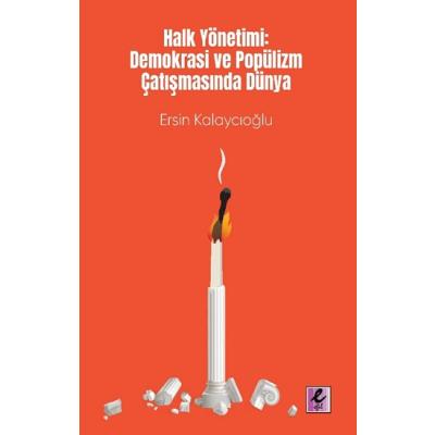 Halk Yönetimi - Demokrasi ve Popülizm Çatışmasında Dünya