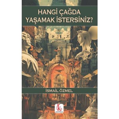 Hangi Çağda Yaşamak İstersiniz?