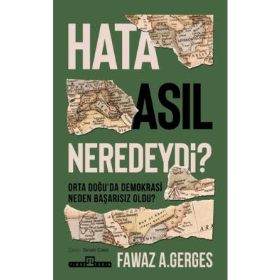 Hata Asıl Neredeydi?;Orta Doğu'da Demokrasi Neden Başarısız Oldu?