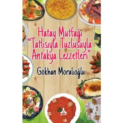 Hatay Mutfağı “Tatlısıyla Tuzlusuyla Antakya Lezzetleri”