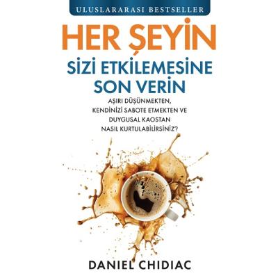 Her Şeyin Sizi Etkilemesine Son Verin