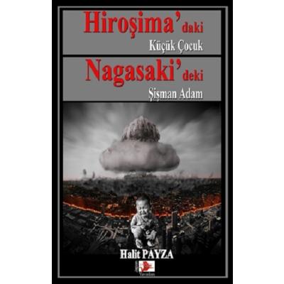 Hiroşima’daki Küçük Çocuk Nagasaki’deki Şişman Adam