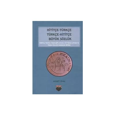 Hititçe Türkçe - Türkçe Hititçe Büyük Sözlük