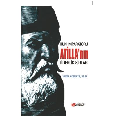 Hun İmparatoru Atilla'nın Liderlik Sırları
