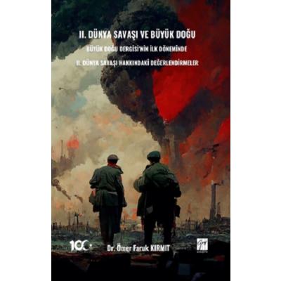 II. Dünya Savaşı Ve Büyük Doğu Büyük Doğu Dergisi’nin İlk Döneminde II. Dünya Savaşı Hakkındakı Değerlendirmeler