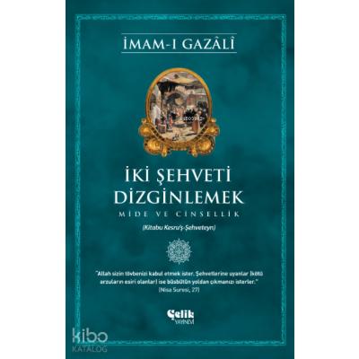 İki Şehveti Dizginlemek;Mide ve Cinsellik