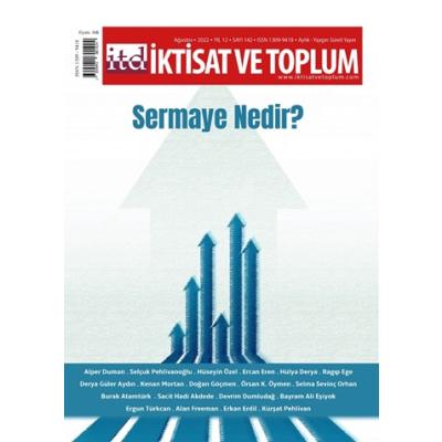 İktisat ve Toplum Dergisi 142. Sayı: Sermaye Nedir?