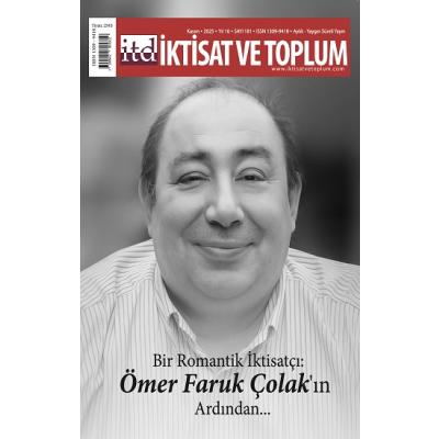 İktisat ve Toplum Dergisi 181. Sayı Bir Romantik İktisatçı: Ömer Faruk Çolak’ın Ardından…