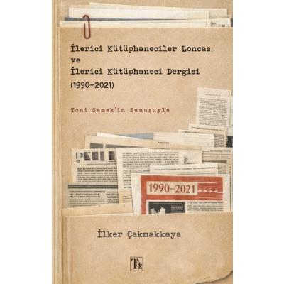 İlerici Kütüphaneciler Loncası ve İlerici Kütüphaneci Dergisi (1990-2021)